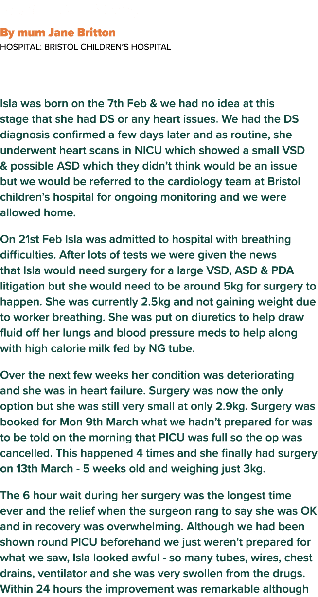  Isla s Heart Story By mum Jane Britton  Hospital: Bristol Children s Hospital Isla was born on the 7th Feb & we had    