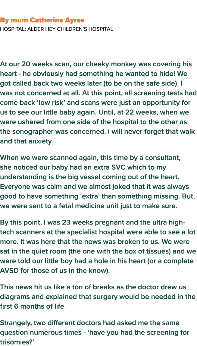  Freddie s Heart Story By mum Catherine Ayres  Hospital: Alder Hey Children s Hospital At our 20 weeks scan, our chee   