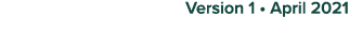 Version 1   April 2021