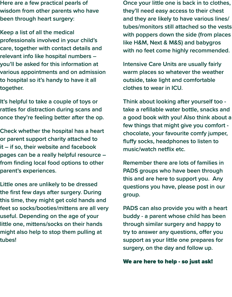 Here are a few practical pearls of wisdom from other parents who have been through heart surgery: Keep a list of all    