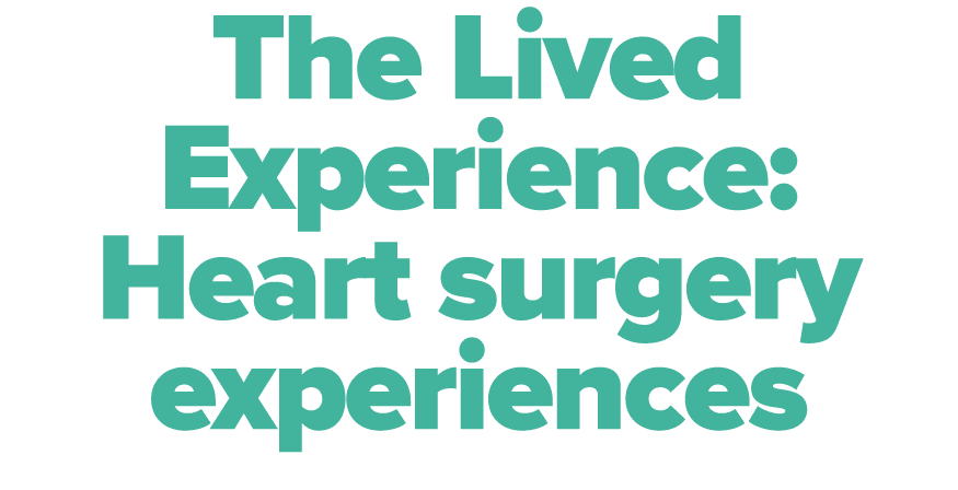The Lived Experience: Heart surgery experiences