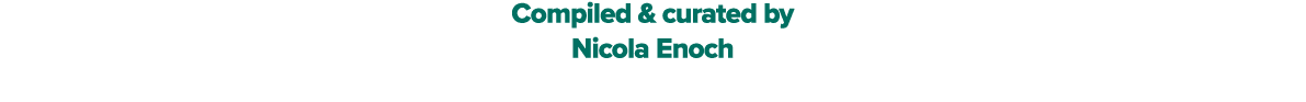 Compiled & curated by Nicola Enoch
